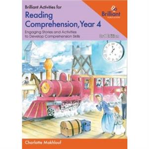 Brilliant Activities for Reading Comprehension Year 4 by Charlotte Makhlouf