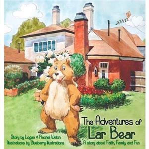 The Adventures of Lar Bear by Logan & Rachel Welch