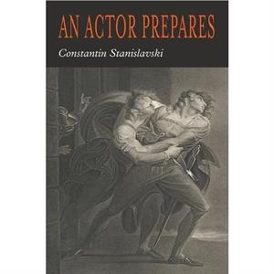 An Actor Prepares by Konstantin Stanislavski