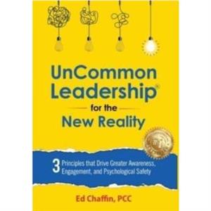 UnCommon LeadershipR for the New Reality by Ed Chaffin