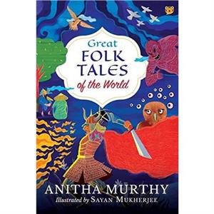 Great Folk Tales of the World by Anitha Murthy