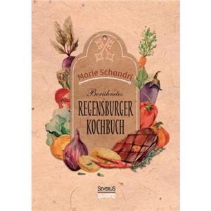 Schandris beruhmtes Regensburger Kochbuch by Marie Schandri