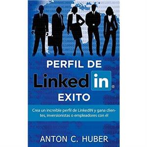 Perfil de LinkedIN  Exito by Anton C Huber