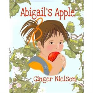 Abigails Apple by Ginger Nielson