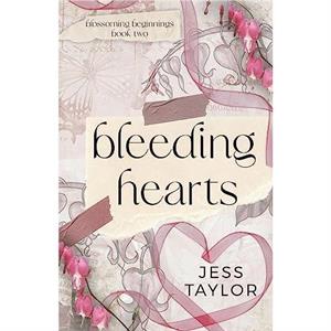 Bleeding Hearts by Jess Taylor