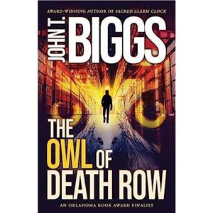 The Owl of Death Row by John T Biggs