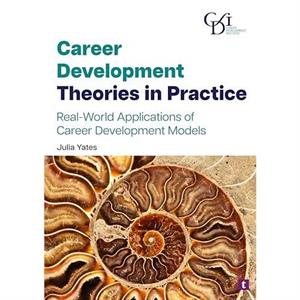 Career Development Theories in Practice by Julia Yates