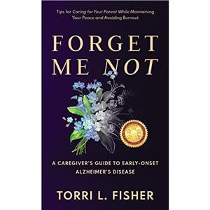 Forget Me Not by Torri L Fisher