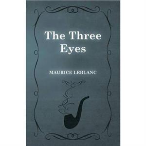 The Three Eyes by Maurice LeBlanc