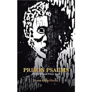 Prison Psalms by Anna RileyHiscox