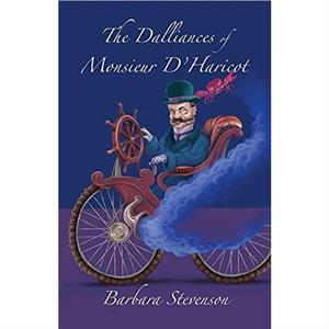 The Dalliances of Monsieur DHaricot by Barbara Stevenson