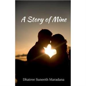 A Story of Mine by Dhatree Suneeth Maradana