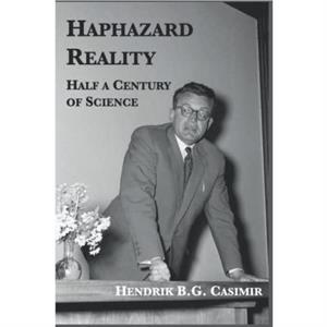 Haphazard Reality by Hendrik B G Casimir