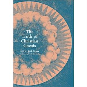 The Truth of Christian Gnosis by Jean Borella