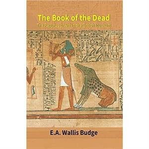 The Book of the Dead by E a Wallis Budge