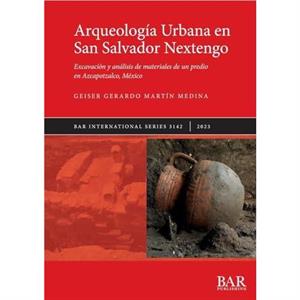 Arqueologia Urbana en San Salvador Nextengo by Geiser Gerardo Martin Medina