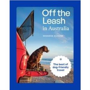 Off the Leash in Australia by Shandos Cleaver