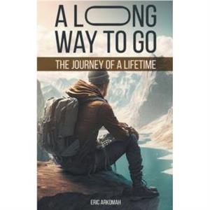 A Long Way To Go by Eric Arkomah