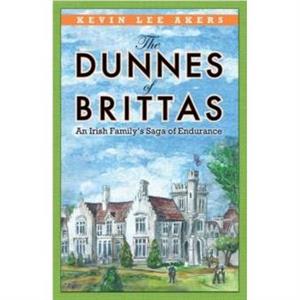 The Dunnes of Brittas by Kevin Lee Akers