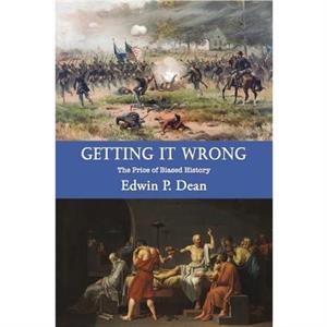 Getting It Wrong by Edwin P. Dean