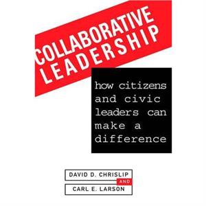 Collaborative Leadership by Carl E. Larson