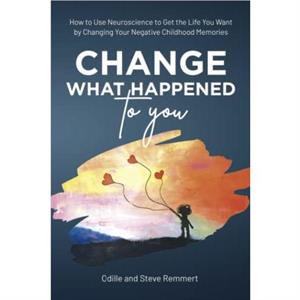 Change What Happened to You by Steve Remmert