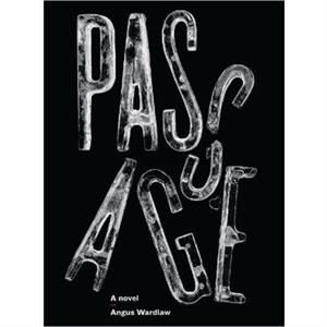 PASSAGE by Angus Wardlaw