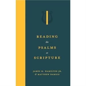 Reading the Psalms as Scripture by Matthew Damico