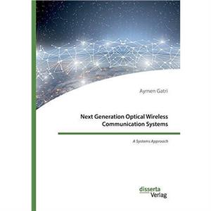 Next Generation Optical Wireless Communication Systems by Aymen Gatri