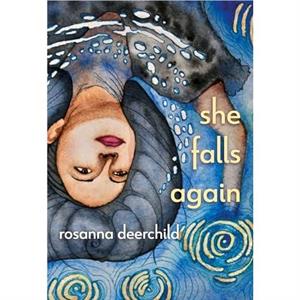 The Woman Who Falls Out of the Sky  Again by Rosanna Deerchild