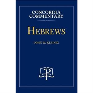 Hebrews  Concordia Commentary by John Kleinig