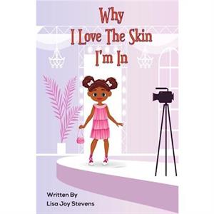 Why I Love The Skin Im In by Lisa Joy Stevens