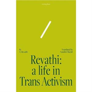 Revathi A Life in Trans Activism by Nandini A. Revathi