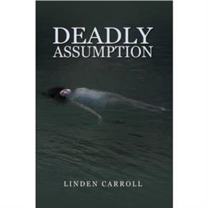 Deadly Assumption by Linden Carroll