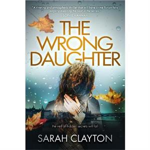 The Wrong Daughter by Sarah Clayton