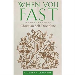 When You Fast by L Joseph Letendre