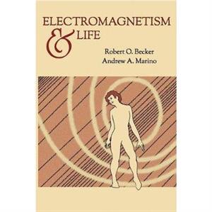 Electromagnetism and Life by Andrew A Marino