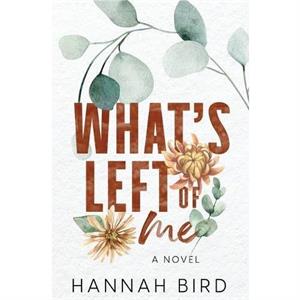 Whats Left of Me by Hannah Bird