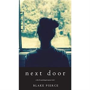 Next Door A Chloe Fine Psychological Suspense MysteryBook 1 by Blake Pierce