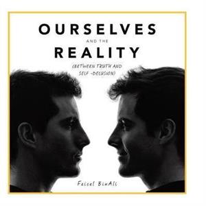 Ourselves and the Reality by Faisal Binali