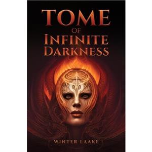 Tome of Infinite Darkness by Winter Laake