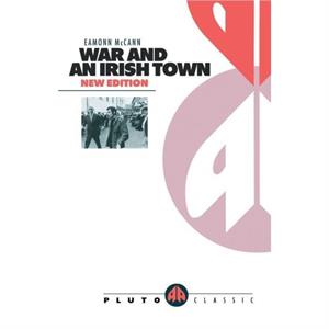 War and an Irish Town by Eamonn McCann