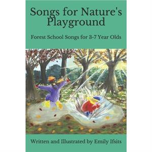 Songs for Natures Playground by Emily Ifsits