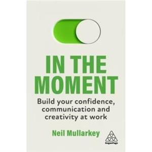 In the Moment by Neil Mullarkey