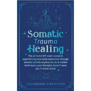 Somatic Trauma Healing by Ascending Vibrations