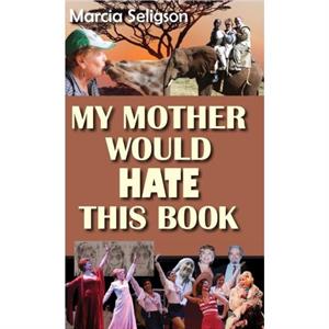 My Mother Would Hate This Book by Marcia Seligson