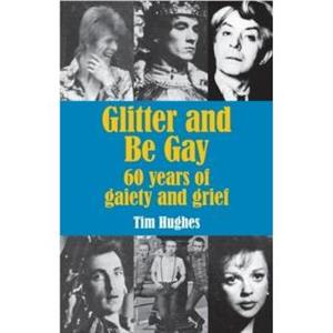 Glitter and Be Gay by Tim Hughes