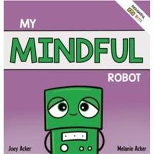 My Mindful Robot by Melanie Acker