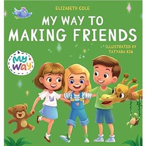 My Way to Making Friends by Elizabeth Cole