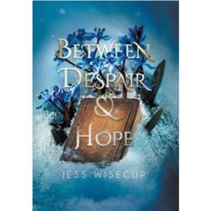 Between Despair and Hope by Jess Wisecup